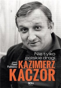 Obrazek Kazimierz Kaczor Nie tylko polskie drogi