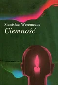 Polska książka : Ciemność - Stanisław Weremczuk