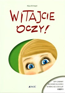 Obrazek Witajcie oczy Gry i zabawy ruchowe dla dzieci w wieku od 3 do 6 lat część 3