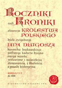 Bild von Roczniki czyli Kroniki sławnego Królestwa Polskiego Księga 1 - 2 do 1038 roku