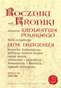 Bild von Roczniki czyli Kroniki sławnego Królestwa Polskiego Księga 12 1462-1480