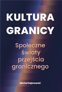 Bild von Kultura granicy Społeczne światy przejścia granicznego