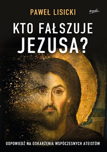Bild von Kto fałszuje Jezusa? Odpowiedź na oskarżenia współczesnych ateistów