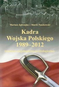 Obrazek Kadra Wojska Polskiego 1989-2012 Studium socjologiczno-politologiczne