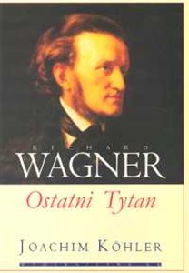 Obrazek Richard Wagner Ostatni Tytan