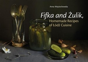 Obrazek Fifka and Żulik, Homemade Recipes of Łódź Cuisine