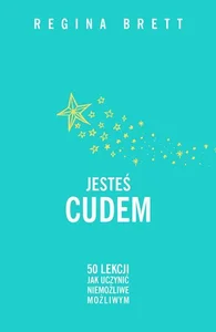 Obrazek Jesteś cudem 50 lekcji jak uczynić niemożliwe możliwym