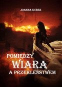 Pomiędzy w... - Joanna Kurek - Ksiegarnia w niemczech