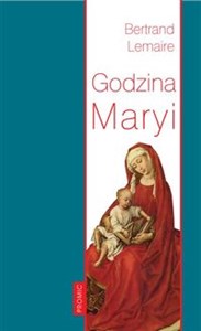 Bild von Godzina Maryi Godzina Maryi. Śladami Ludwika Marii Grignion de Montfort i Jana Pawła II