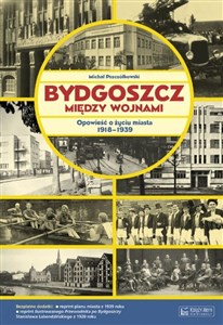 Obrazek Bydgoszcz między wojnami Opowieść o życiu miasta 1918-1939
