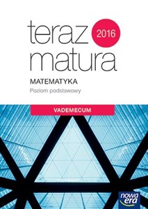 Obrazek Teraz matura 2018 Matematyka Vademecum Poziom podstawowy Szkoła ponadgimnazjalna