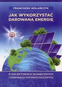 Bild von Jak wykorzystać darowaną energię O kolektorach słonecznych i ogniwach fotowoltaicznych