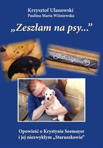 Obrazek Zeszłam na psy… Opowieść o Krystynie Seemayer i jej niezwykłym „Staruszkowie” /wyd. czarno-białe/