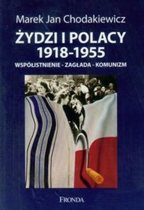 Obrazek Żydzi i Polacy 1918-1955 Współistnienie-zagłada-komunizm