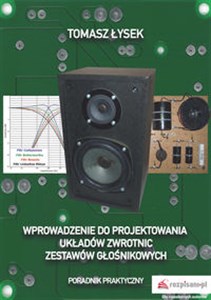 Obrazek Wprowadzenie do projektowania układów zwrotnic zestawów głośnikowych Poradnik Praktyczny