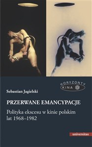 Obrazek Przerwane emancypacje Polityka ekscesu w kinie polskim lat 1968-1982