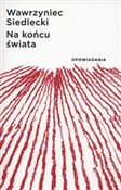 Książka : Na końcu ś... - Wawrzyniec Siedlecki