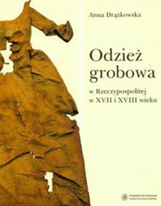 Obrazek Odzież grobowa w Rzeczypospolitej w XVII i XVIII wieku