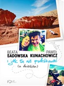 I jak tu n... - Beata Sadowska, Paweł Kunachowicz -  Książka z wysyłką do Niemiec 