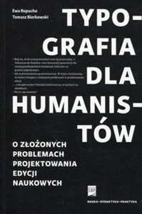 Obrazek Typografia dla humanistów O złożonych problemach projektowania edycji naukowych