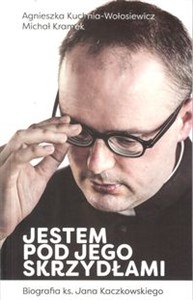 Bild von Jestem pod jego skrzydłami Biografia ks. Jana Kaczkowskiego