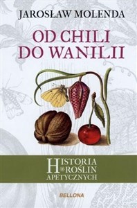 Obrazek Od chili do wanilii. Historia roślin apetycznych