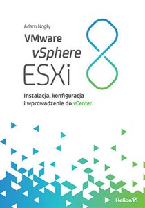 Obrazek VMware vSphere ESXi 8. Instalacja, konfiguracja i wprowadzenie do vCenter