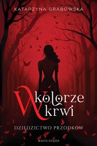 Obrazek W kolorze krwi. Dziedzictwo przodków