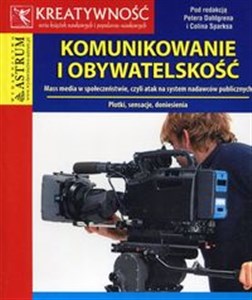 Obrazek Komunikowanie i obywatelskość Mass media w społeczeństwie, czyli atak na system nadawców publicznych