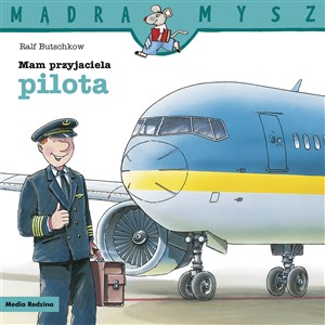 Obrazek Mam przyjaciela pilota. Mądra Mysz