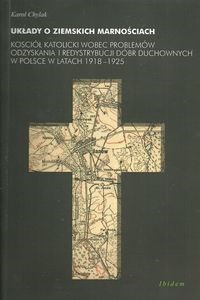 Bild von Układy o ziemskich marnościach Kościół katolicki wobec problemów odzyskania i redystrybucji dóbr duchowych w Polsce w latach 1918-1