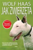 Polska książka : Jak zwierz... - Wolf Haas