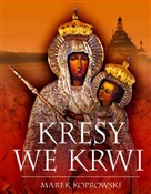 Kresy we k... - Marek Koprowski -  polnische Bücher