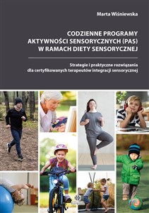 Obrazek Codzienne programy aktywności sensorycznych (PAS) w ramach diety sensorycznej Strategie i praktyczne rozwiązania dla certyfikowanych terapeutów integracji sensorycznej