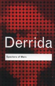 Obrazek Specters of Marx The State of the Debt, the Work of Mourning and the New International