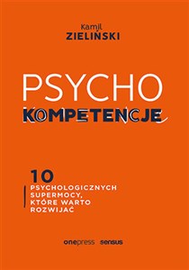 Bild von PSYCHOkompetencje 10 psychologicznych supermocy, które warto rozwijać
