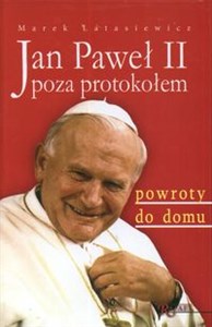 Obrazek Jan Paweł II poza protokołem Powroty do domu