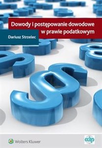 Obrazek Dowody i postępowanie dowodowe w prawie podatkowym