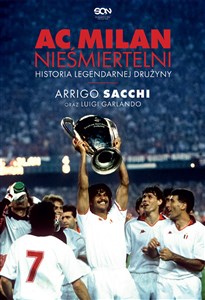 Obrazek AC Milan Nieśmiertelni Historia legendarnej drużyny