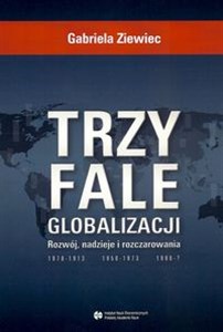 Obrazek Trzy fale globalizacji Rozwój, nadzieje i rozczarowania