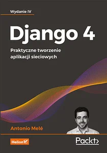 Obrazek Django 4. Praktyczne tworzenie aplikacji sieciowych.