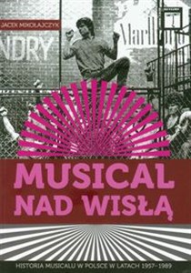 Bild von Musical nad Wisłą Historia musicalu w Polsce w latach 1957-1989
