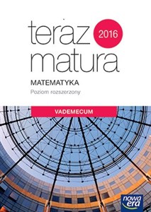 Obrazek Teraz matura 2018 Matematyka Vademecum Poziom rozszerzony Szkoła ponadgimnazjalna
