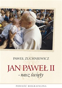 Obrazek Jan Paweł II - nasz święty Powieść biograficzna