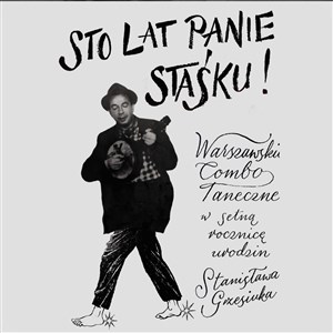 Bild von CD Sto lat panie Staśku! Warszawskie Combo Taneczne
