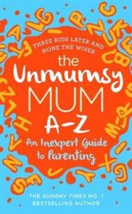 Obrazek The Unmumsy Mum A-Z An Inexpert Guide to Parenting
