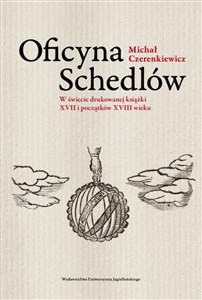 Bild von Oficyna Schedlów W świecie drukowanej książki XVII i początków XVIII wieku