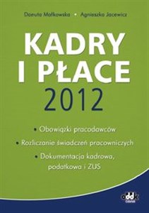 Bild von Kadry i płace 2012 obowiązki pracodawców, rozliczanie świadczeń pracowniczych, dokumentacja kadrowa, podatkowa i ZUS