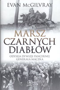 Obrazek Marsz Czarnych Diabłów Odyseja Dywizji Pancernej generała Maczka