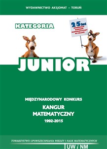 Obrazek Matematyka z wesołym Kangurem Kategoria Junior Międzynarodowy konkurs Kangur Matematyczny 1992-2015. Testy i rozwiązania